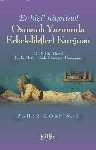 Osmanlı Yazınında Erkek-lik (Ler) Kurgusu | benlikitap.com