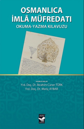 Osmanlıca İmla Müfredatı; Okuma-Yazma Kılavuzu | benlikitap.com