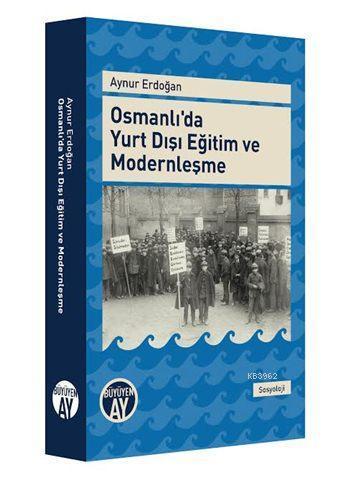 Osmanlı'da Yurt Dışı Eğitim ve Modernleşme | benlikitap.com