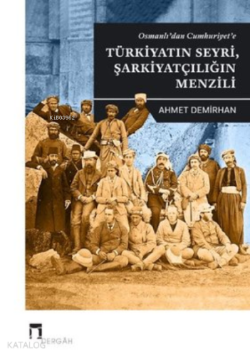 Osmanlı'dan Cumhuriyet'e;Türkiyatın Seyri, Şarkiyatçılığın Menzili | b