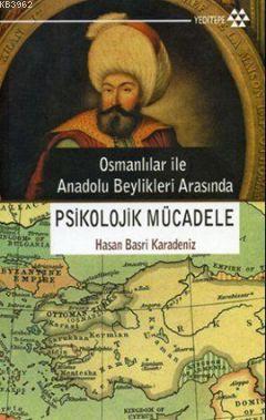 Osmanlılar ile Anadolu Beylikleri Arasında Psikolojik Mücadele | benli