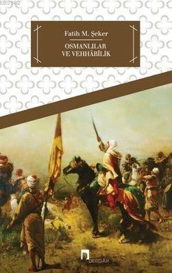 Osmanlılar ve Vehhâbîlik | benlikitap.com