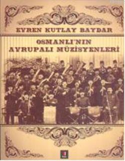 Osmanlı'nın Avrupalı Müzisyenleri | benlikitap.com