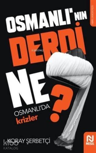 Osmanlı'nın Derdi Ne?; Osmanlı'da Krizler | benlikitap.com