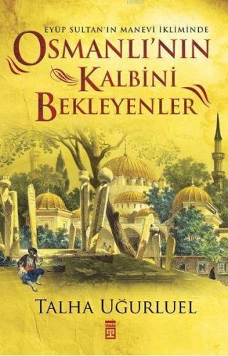 Osmanlı'nın Kalbini Bekleyenler | benlikitap.com