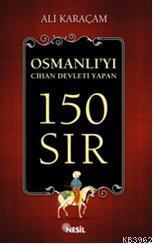 Osmanlı'yı Cihan Devleti Yapan 150 Sır | benlikitap.com