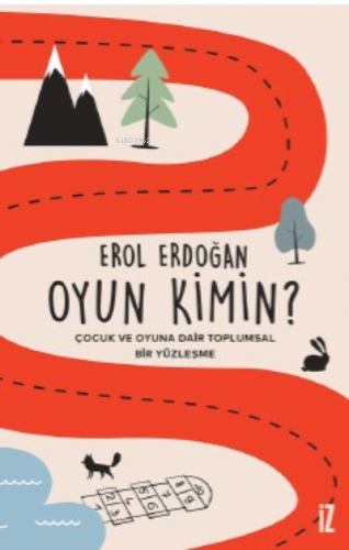 Oyun Kimin?;Çocuk ve Oyuna Dair Toplumsal Bir Yüzleşme | benlikitap.co