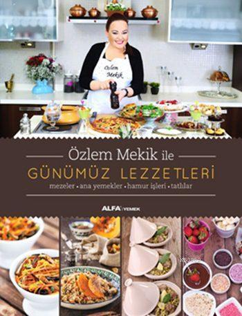 Özlem Mekik ile Günümüz Lezzetleri (Fleksi Kapak) | benlikitap.com