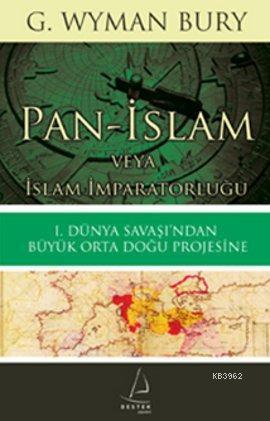 Pan-İslam veya İslam İmparatorluğu; 1. Dünya Savaşı'ndan Büyük Orta Do