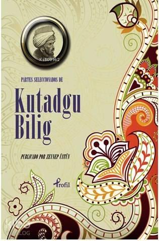 Partes Seleccionadas de Kutadgu Bilig | benlikitap.com