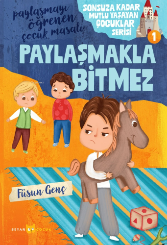 Paylaşmakla Bitmez;Sonsuza Kadar Mutlu Yaşayan Çocuklar Serisi | benli