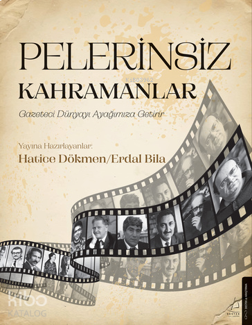 Pelerinsiz Kahramanlar;Gazeteci Dünyayı Ayağımıza Getirir | benlikitap