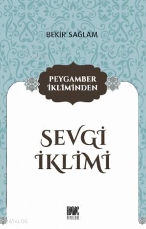 Peygamber İkliminden Sevgi İklimi | benlikitap.com