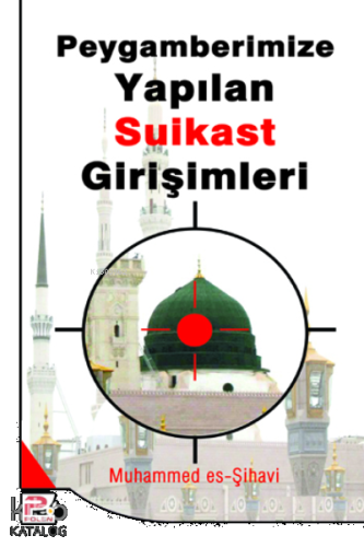 Peygamberimize (s.a.v.) Yapılan Suikast Girişimleri | benlikitap.com