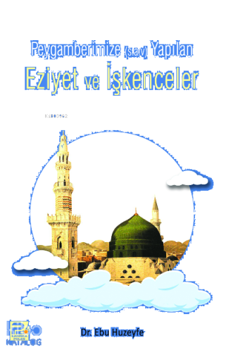 Peygamberimize Yapılan Eziyet ve İşkenceler | benlikitap.com