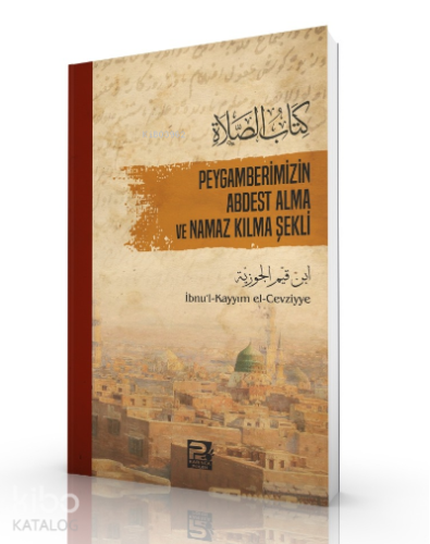 Peygamberimizin Abdest Alma ve Namaz Kılma Şekli | benlikitap.com