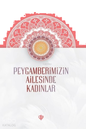 Peygamberimizin Ailesinde Kadınlar | benlikitap.com