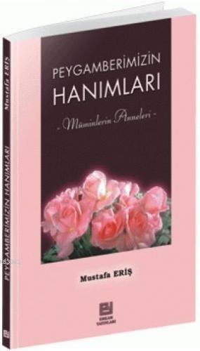 Peygamberimizin Hanımları Müminlerin Anneleri | benlikitap.com