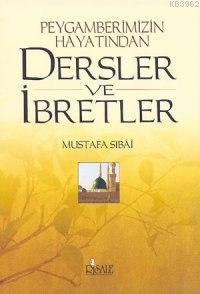 Peygamberimizin Hayatından Dersler ve İbretler | benlikitap.com