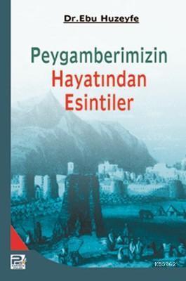 Peygamberimizin Hayatından Esintiler | benlikitap.com