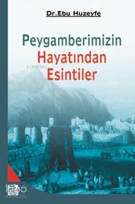 Peygamberimizin Hayatından Esintiler | benlikitap.com