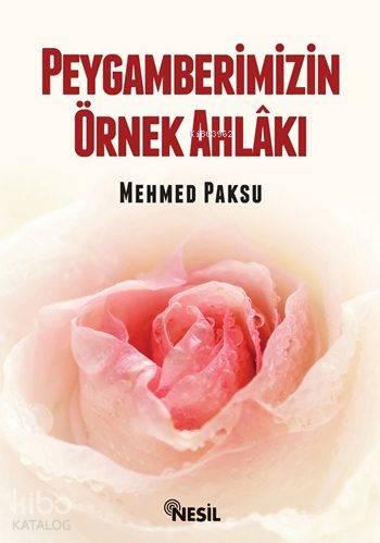 Peygamberimizin Örnek Ahlakı | benlikitap.com