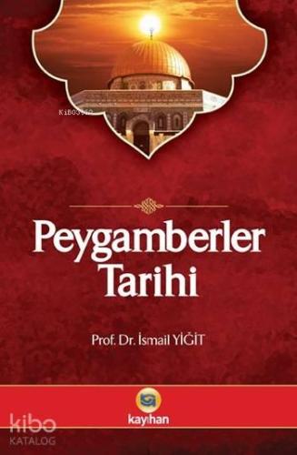 Peygamberler Tarihi; Kur'ân-ı Kerim ve Hadis Kaynaklarına Göre | benli