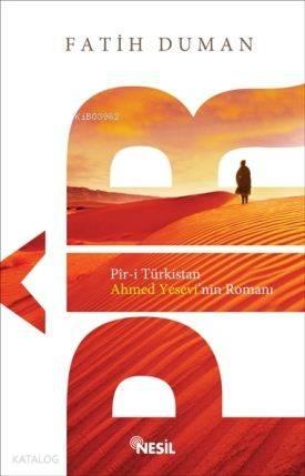 Pîr-i Türkistan Ahmet Yesevinin Romanı | benlikitap.com