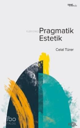 Pragmatik Estetik – John Dewey'in Sanat Felsefesi | benlikitap.com