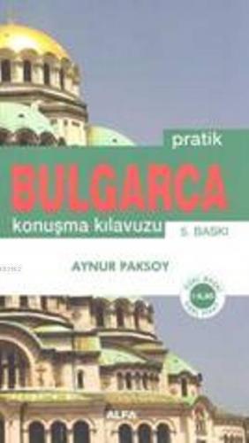 Pratik Bulgarca Konuşma Kılavuzu | benlikitap.com