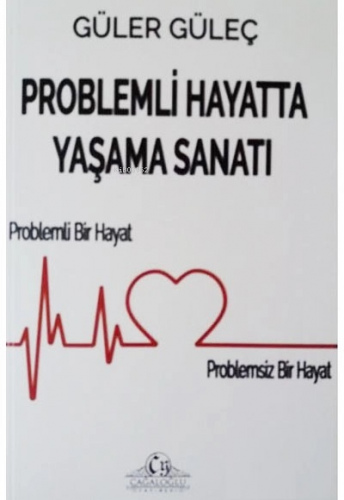 Problemli Hayatta Yaşama Sanatı Problemli Bir Hayat | benlikitap.com