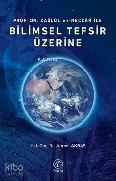 Prof. Dr. Zağlûl en-Neccâr İle Bilimsel Tefsir Üzerine | benlikitap.co