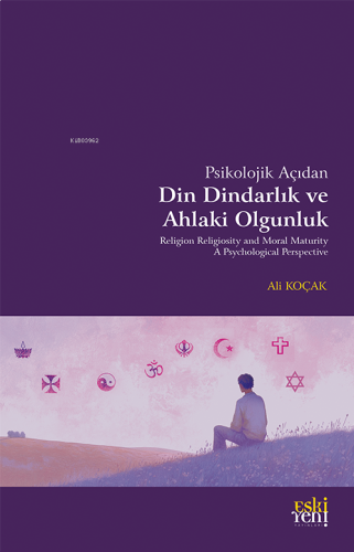 Psikolojik Açıdan Din Dindarlık ve Ahlaki Olgunluk | benlikitap.com