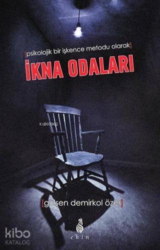 Psikolojik Bir İşkence Metodu Olarak İkna Odaları | benlikitap.com