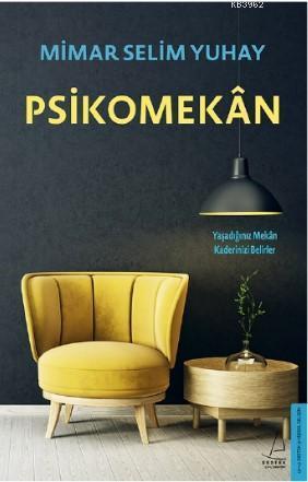 Psikomekân; Yaşadığınız Mekân Kaderinizi Belirler | benlikitap.com