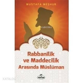 Rabbanilik ve Maddecilik Arasında Müslüman | benlikitap.com