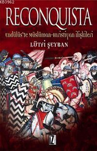 Reconquista; Endülüs'te Müslüman Hristiyan İlişkileri | benlikitap.com