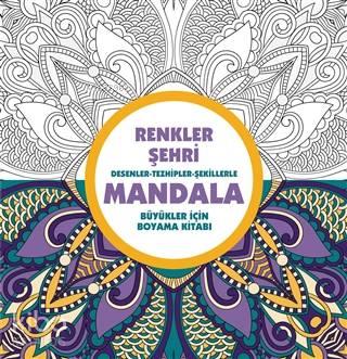 Renkler Şehri - Mandala Desenler - Tezhipler - Şekillerle | benlikitap