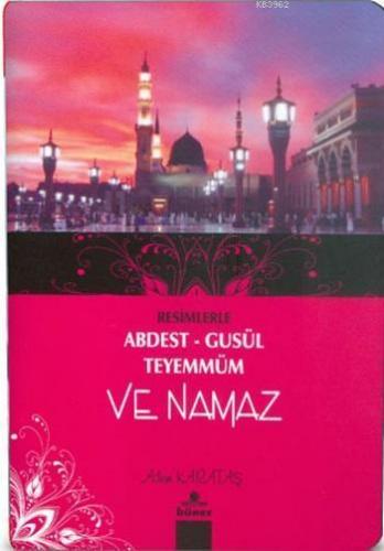 Resimlerle Abdest Gusül Teyemmüm ve Namaz | benlikitap.com