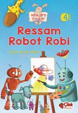 Ressam Robot Robi (Miniklere Öyküler) | benlikitap.com