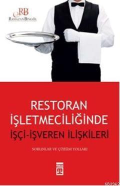 Restoran İşletmeciliğinde İşçi - İşveren İlişkileri | benlikitap.com