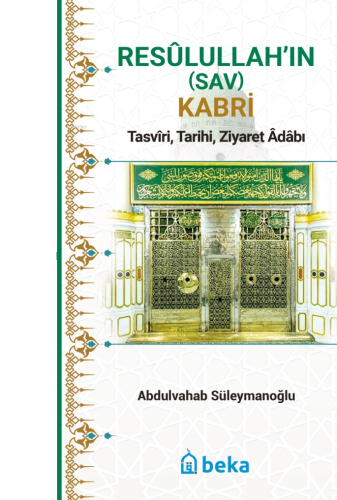 Resulullah’ın (Sav) Kabri - Tasviri, Tarihi, Ziyaret Adabı | benlikita