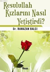 Resulullah Kızlarını Nasıl Yetiştirdi? | benlikitap.com