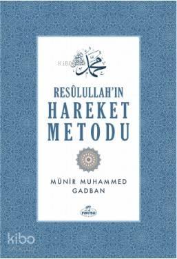 Resulullah'ın Hareket Metodu | benlikitap.com