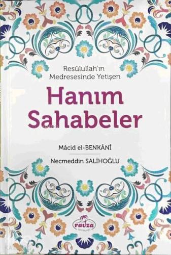 Resûlullah'ın Medresesinde Yetişen Hanım Sahabeler | benlikitap.com