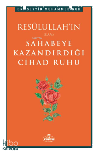 Resulullah'ın (s.a.v.) Sahabeye Kazandırdığı Cihâd Rûhu | benlikitap.c