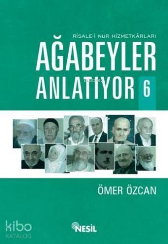 Risale-i Nur Hizmetkarları Ağabeyler Anlatıyor - 6 | benlikitap.com