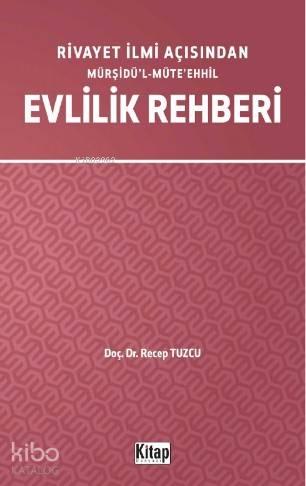 Rivayet İlimi Açısından Mürşidü'l- Müte'ehhil Evlilik Rehberi | benlik