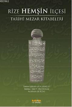 Rize Hemşin İlçesi; Tarihi Mezar Kitabeleri | benlikitap.com