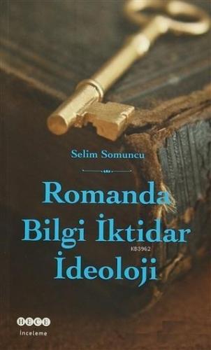 Romanda Bilgi İktidar İdeoloji | benlikitap.com